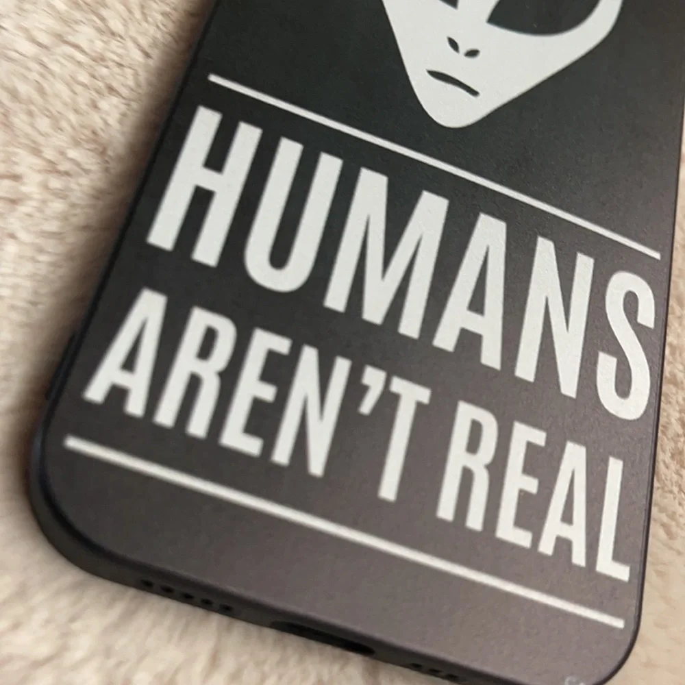 New Humans Aren’t Real phone case 13 Pro
